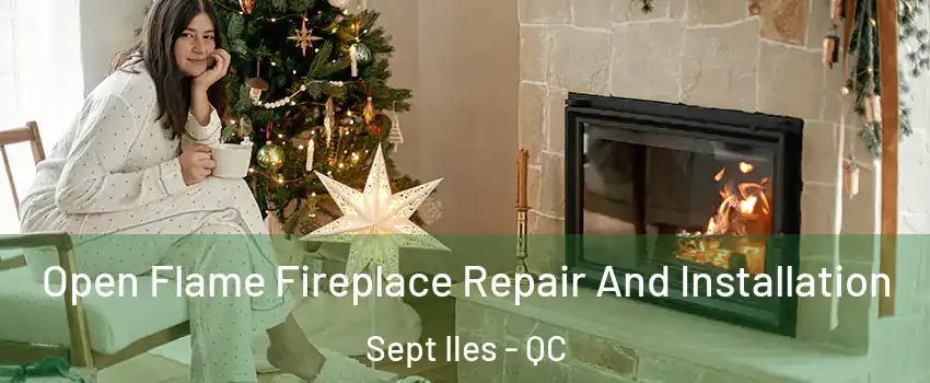 Open Flame Fireplace Repair And Installation Sept Iles - QC