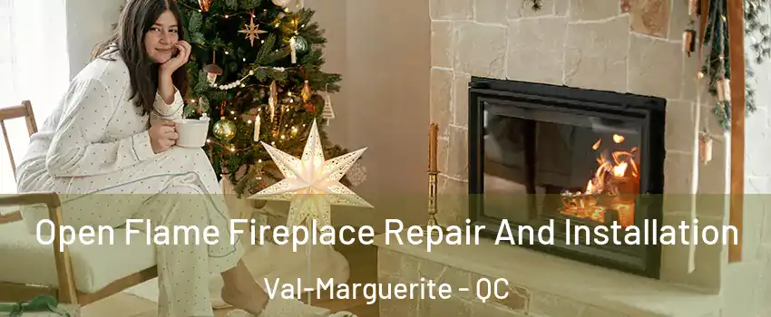  Open Flame Fireplace Repair And Installation Val-Marguerite - QC