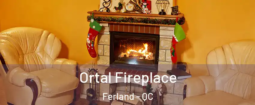 Ortal Fireplace Ferland - QC
