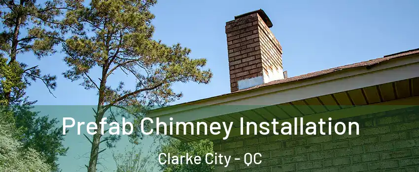  Prefab Chimney Installation Clarke City - QC