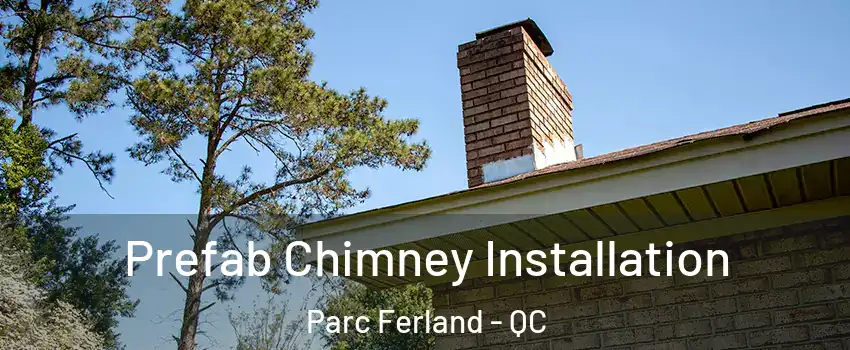  Prefab Chimney Installation Parc Ferland - QC