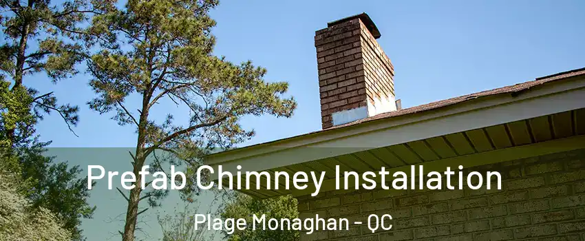  Prefab Chimney Installation Plage Monaghan - QC