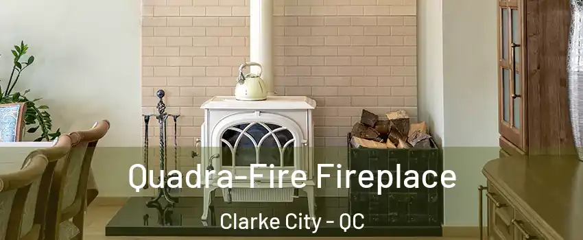  Quadra-Fire Fireplace Clarke City - QC
