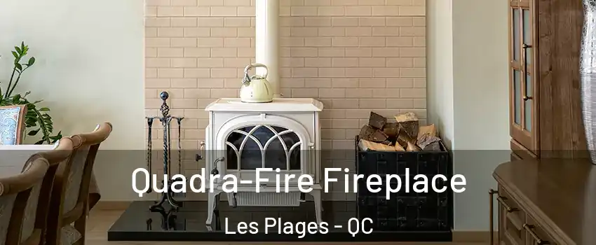  Quadra-Fire Fireplace Les Plages - QC
