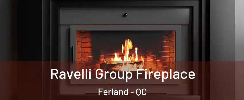 Ravelli Group Fireplace Ferland - QC