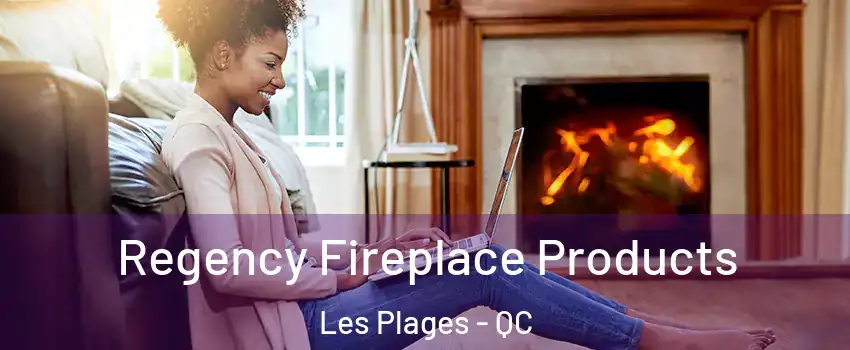  Regency Fireplace Products Les Plages - QC