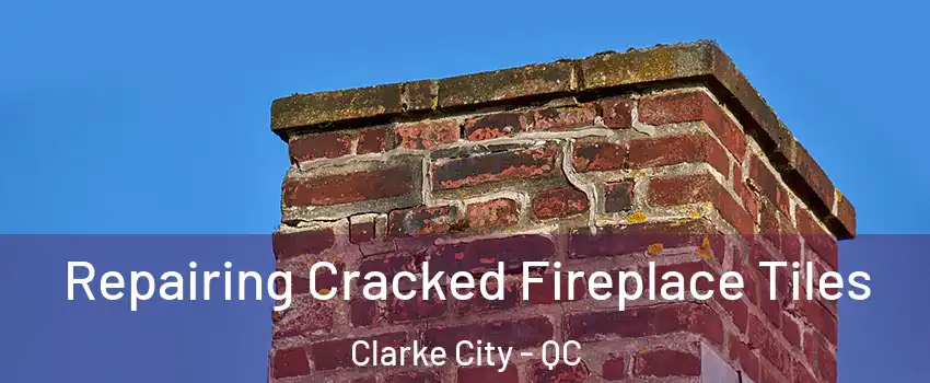  Repairing Cracked Fireplace Tiles Clarke City - QC