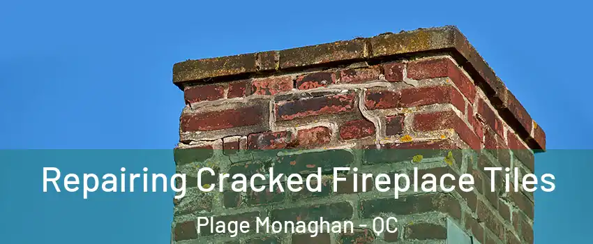  Repairing Cracked Fireplace Tiles Plage Monaghan - QC