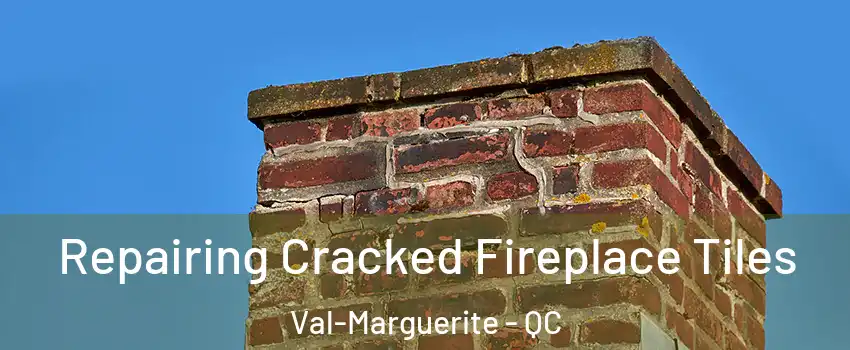  Repairing Cracked Fireplace Tiles Val-Marguerite - QC