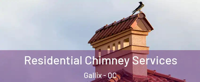  Residential Chimney Services Gallix - QC