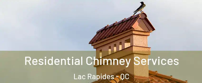 Residential Chimney Services Lac Rapides - QC