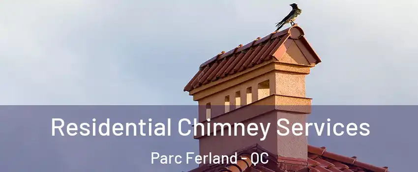  Residential Chimney Services Parc Ferland - QC