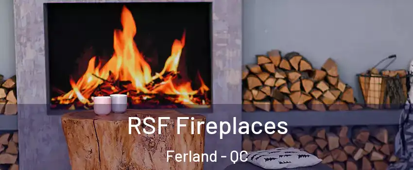  RSF Fireplaces Ferland - QC