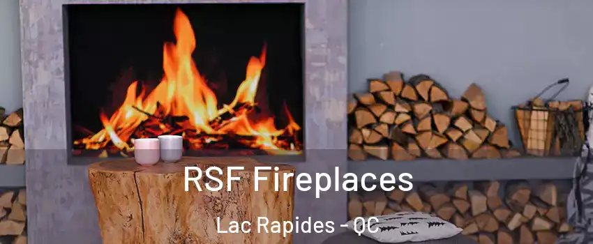  RSF Fireplaces Lac Rapides - QC