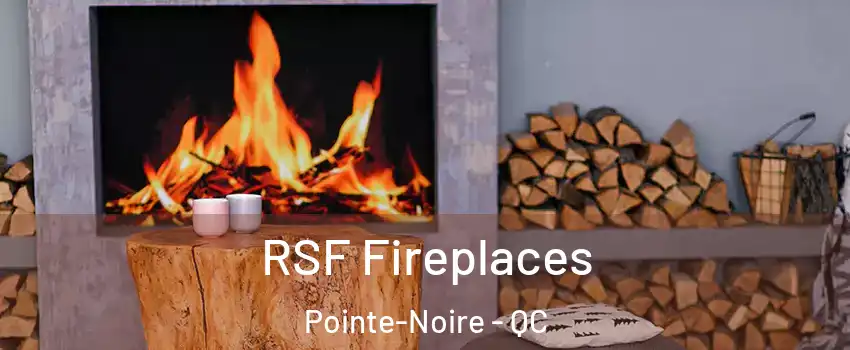  RSF Fireplaces Pointe-Noire - QC