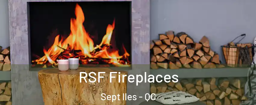  RSF Fireplaces Sept Iles - QC
