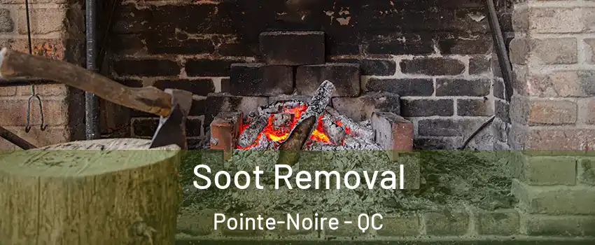  Soot Removal Pointe-Noire - QC