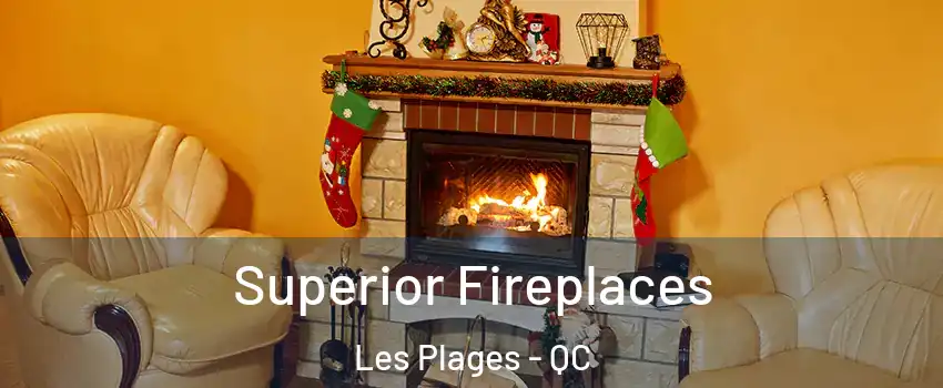  Superior Fireplaces Les Plages - QC