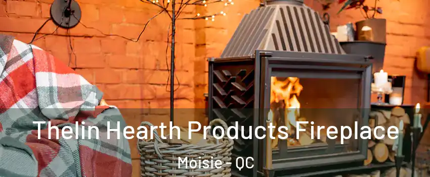  Thelin Hearth Products Fireplace Moisie - QC