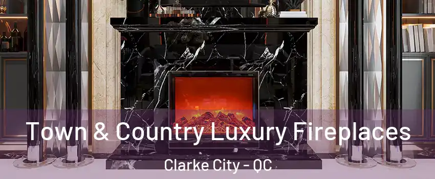  Town & Country Luxury Fireplaces Clarke City - QC