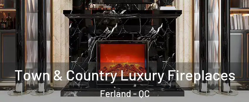  Town & Country Luxury Fireplaces Ferland - QC