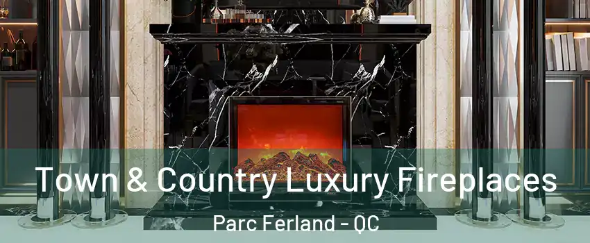  Town & Country Luxury Fireplaces Parc Ferland - QC