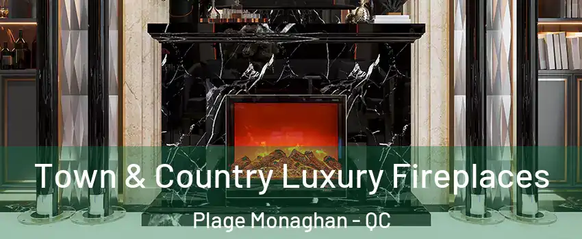  Town & Country Luxury Fireplaces Plage Monaghan - QC