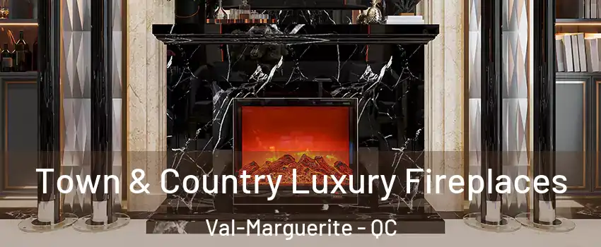  Town & Country Luxury Fireplaces Val-Marguerite - QC