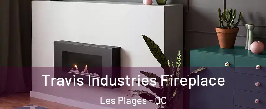  Travis Industries Fireplace Les Plages - QC