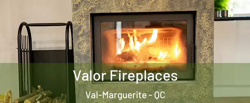  Valor Fireplaces Val-Marguerite - QC