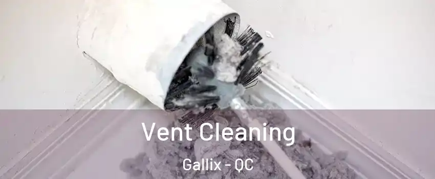  Vent Cleaning Gallix - QC