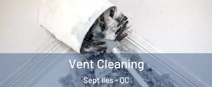  Vent Cleaning Sept Iles - QC