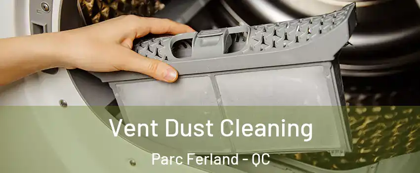  Vent Dust Cleaning Parc Ferland - QC