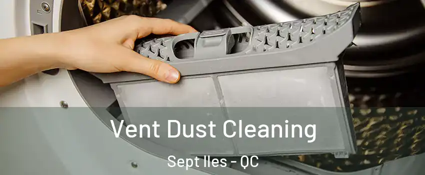  Vent Dust Cleaning Sept Iles - QC