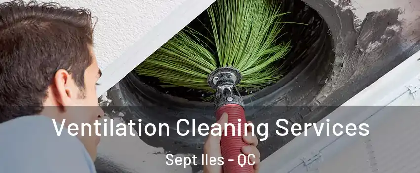 Ventilation Cleaning Services Sept Iles - QC