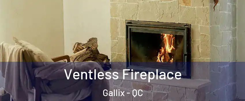 Ventless Fireplace Gallix - QC