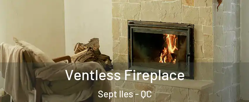  Ventless Fireplace Sept Iles - QC