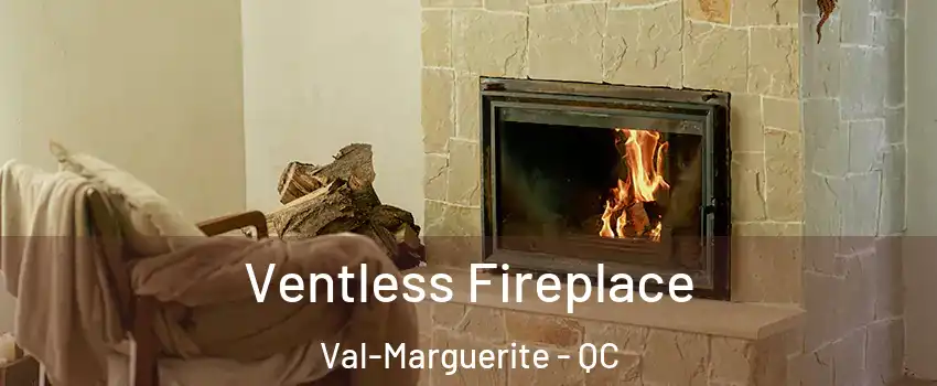  Ventless Fireplace Val-Marguerite - QC
