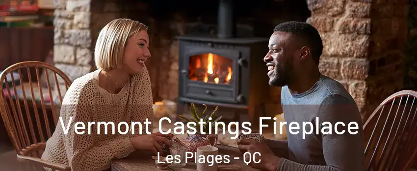  Vermont Castings Fireplace Les Plages - QC