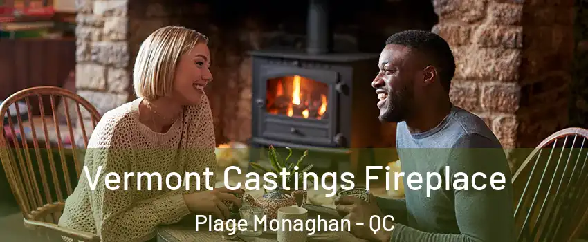 Vermont Castings Fireplace Plage Monaghan - QC