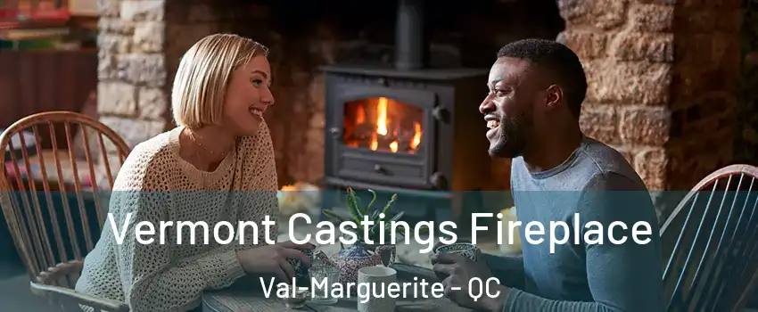  Vermont Castings Fireplace Val-Marguerite - QC