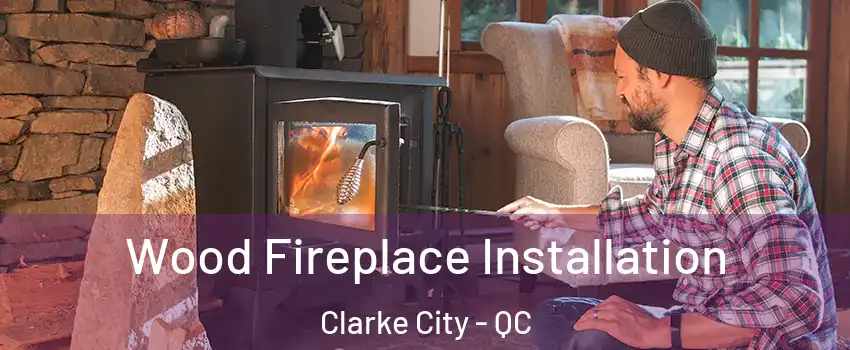  Wood Fireplace Installation Clarke City - QC