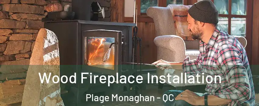  Wood Fireplace Installation Plage Monaghan - QC
