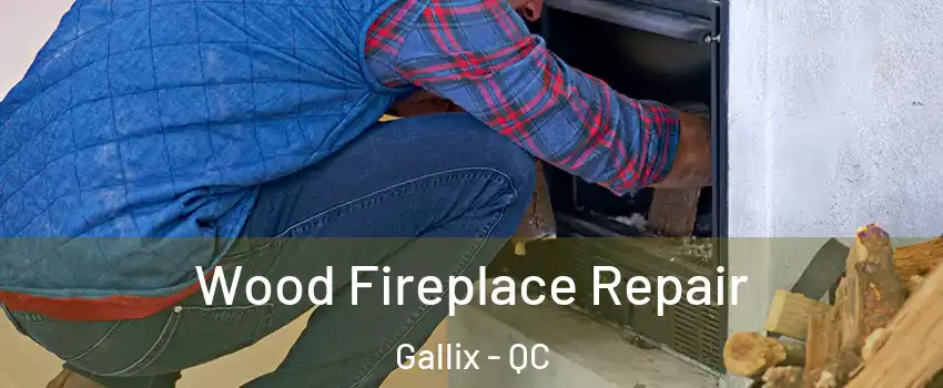  Wood Fireplace Repair Gallix - QC