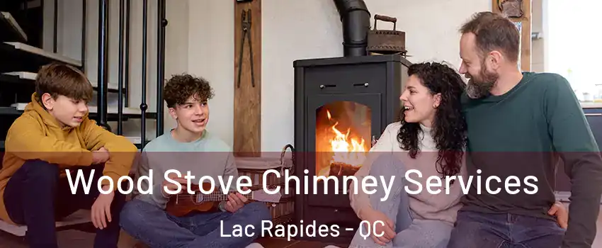  Wood Stove Chimney Services Lac Rapides - QC