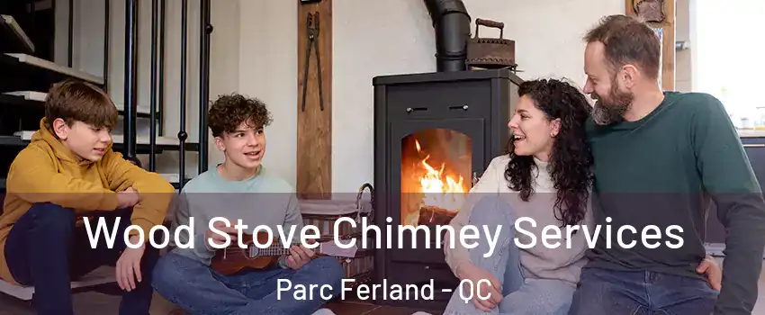  Wood Stove Chimney Services Parc Ferland - QC