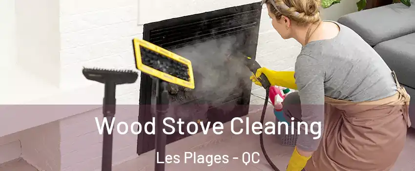  Wood Stove Cleaning Les Plages - QC