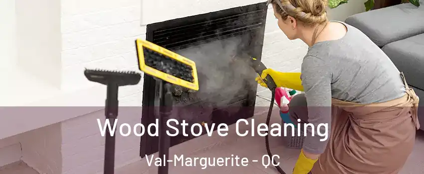  Wood Stove Cleaning Val-Marguerite - QC