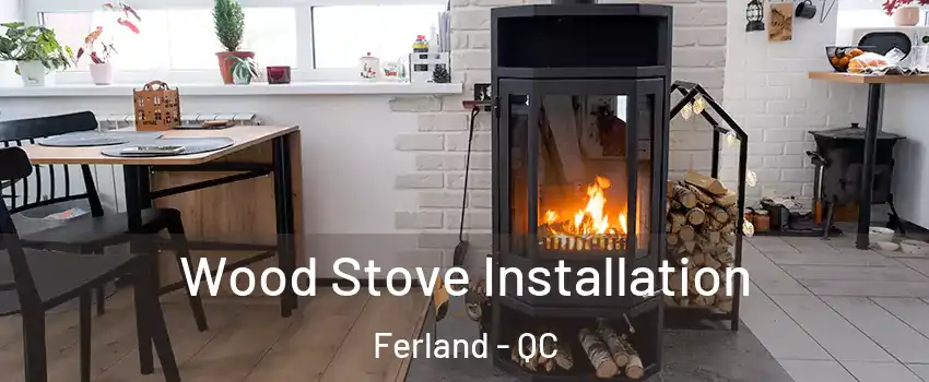  Wood Stove Installation Ferland - QC
