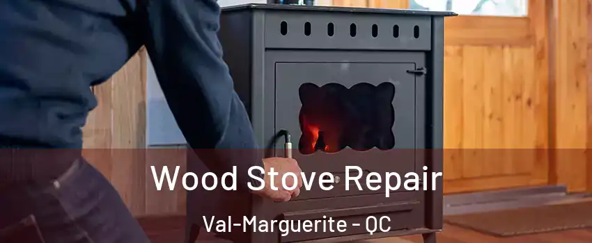  Wood Stove Repair Val-Marguerite - QC